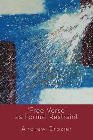 'Free Verse' as Formal Restraint: A Journey After Hiroshige de Andrew Crozier