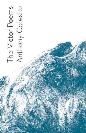 The Victor Poems de Anthony Caleshu