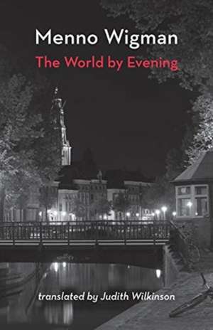 The World by Evening de Menno Wigman