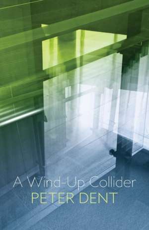 A Wind-Up Collider de Peter Dent