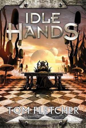 Idle Hands de Tom Fletcher