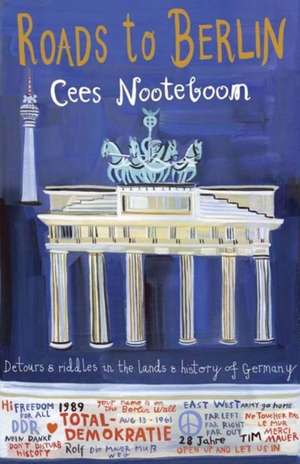 Roads to Berlin de Cees Nooteboom