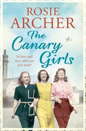 The Canary Girls: How to Get the Best from the Nhs de Rosie Archer