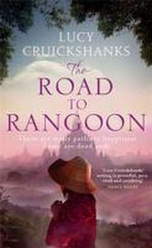 The Road to Rangoon de Lucy Cruickshanks