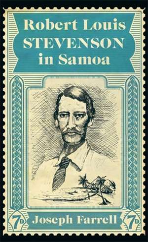 Robert Louis Stevenson in Samoa de Joseph Farrell