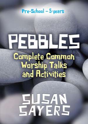 Pebbles - Complete Years A, B & C de Susan Sayers