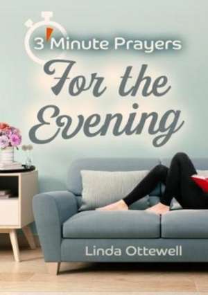 3 - Minute Prayers For The Evening de Linda Ottewell