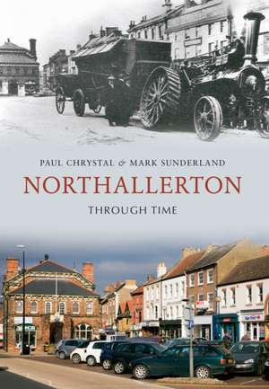 Northallerton Through Time de Paul Chrystal