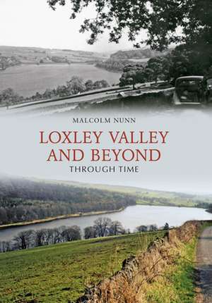 Loxley Valley and Beyond Through Time de Malcolm Nunn