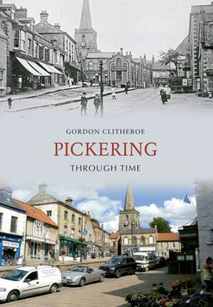 Pickering Through Time de Gordon Clitheroe