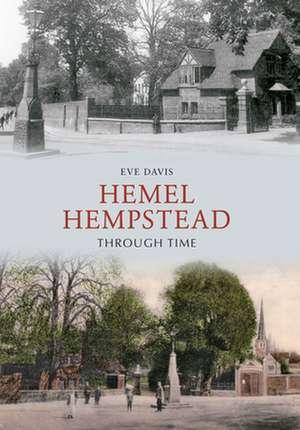 Hemel Hempstead Through Time de EVE DAVIS