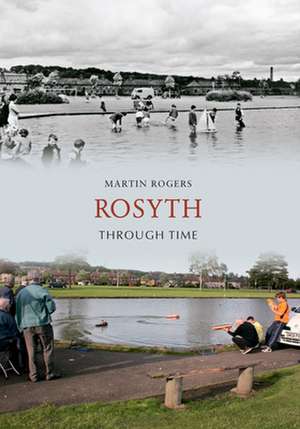 Rosyth Through Time de Martin Rogers