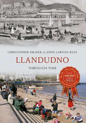 Llandudno Through Time de Christopher Draper