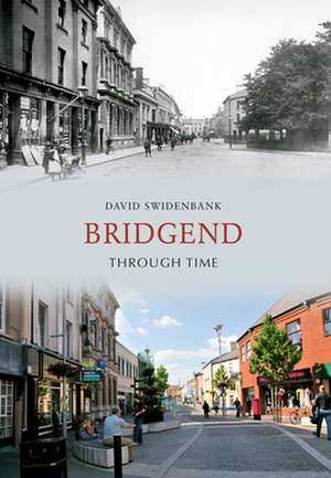 Bridgend Through Time de David Swidenbank