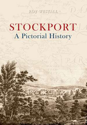 Stockport a Pictorial History de Roy Westall