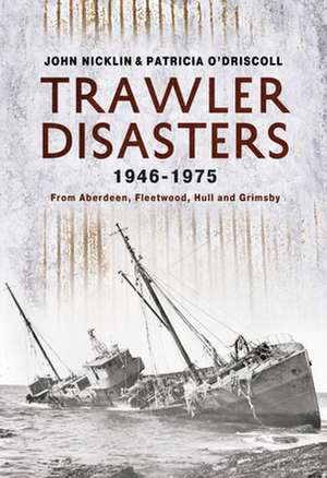 Trawler Disasters 1946-1975 de Patricia O'Driscoll