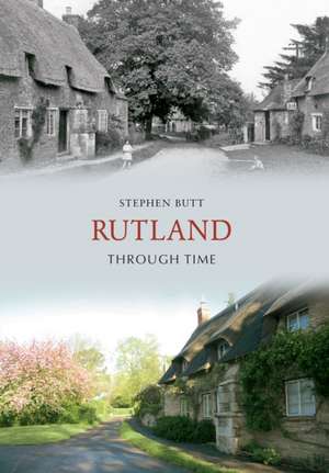 Rutland Through Time de Stephen Butt