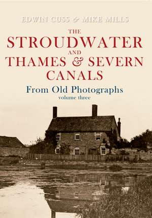 The Stroudwater and Thames and Severn Canals from Old Photographs Volume 3 de Edwin Cuss