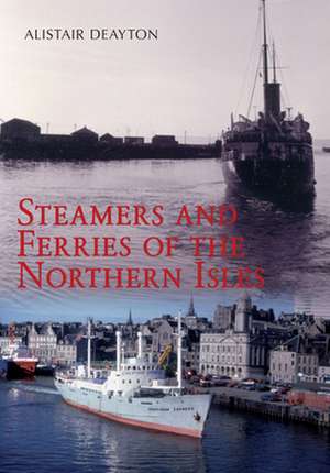 Steamers and Ferries of the Northern Isles de Alistair Deayton