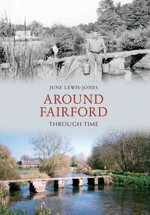 Around Fairford Through Time de June Lewis-Jones