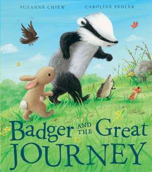 Badger and the Great Journey de Suzanne Chiew