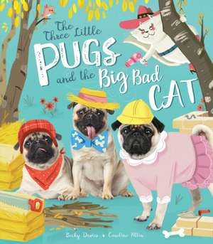 Davies, B: The Three Little Pugs and the Big Bad Cat