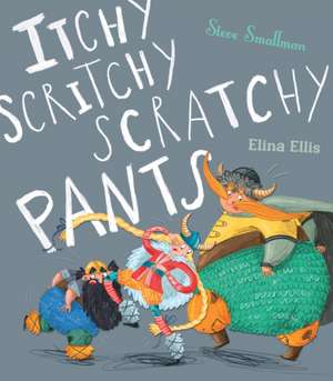 Smallman, S: Itchy, Scritchy, Scratchy Pants de Steve Smallman