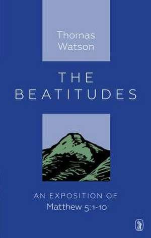 The Beatitudes: 1-10 de Thomas Watson