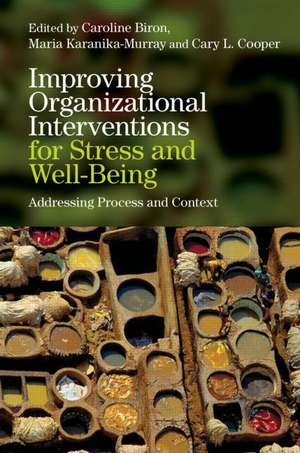 Improving Organizational Interventions For Stress and Well-Being: Addressing Process and Context de Caroline Biron