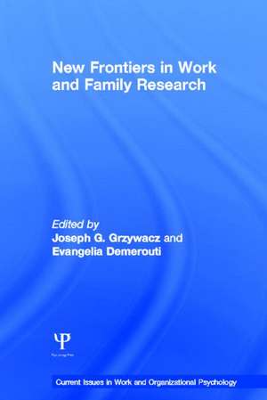 New Frontiers in Work and Family Research de Joseph Grzywacz