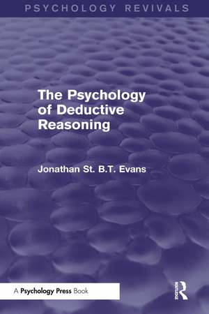 The Psychology of Deductive Reasoning (Psychology Revivals) de Jonathan Evans