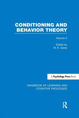 Handbook of Learning and Cognitive Processes (Volume 2): Conditioning and Behavior Theory de William Estes