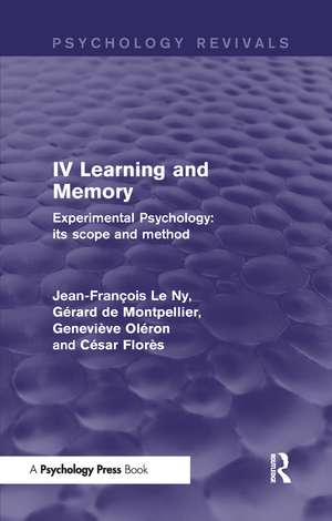 Experimental Psychology Its Scope and Method: Volume IV (Psychology Revivals): Learning and Memory de Jean François Le Ny