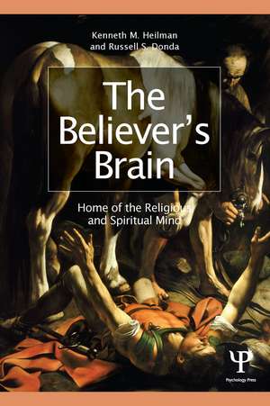 The Believer's Brain: Home of the Religious and Spiritual Mind de Kenneth M. Heilman