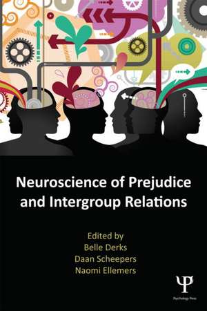 Neuroscience of Prejudice and Intergroup Relations de Belle Derks