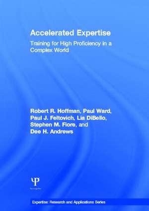 Accelerated Expertise: Training for High Proficiency in a Complex World de Robert R. Hoffman