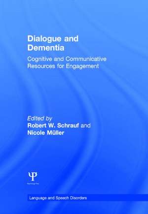 Dialogue and Dementia: Cognitive and Communicative Resources for Engagement de Robert W. Schrauf