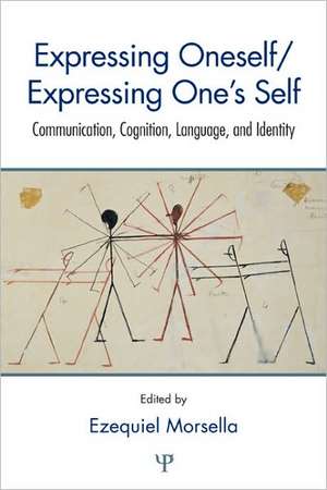 Expressing Oneself / Expressing One's Self: Communication, Cognition, Language, and Identity de Ezequiel Morsella