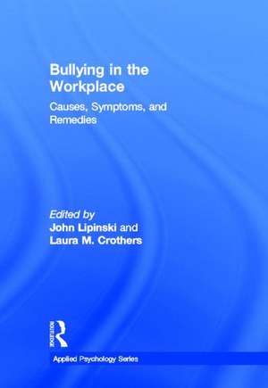 Bullying in the Workplace: Causes, Symptoms, and Remedies de John Lipinski