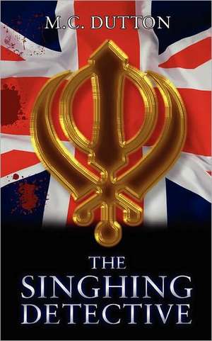 The Singhing Detective de M C Dutton