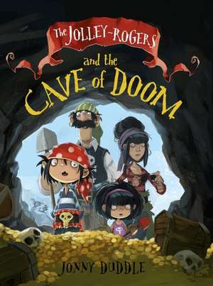 The Jolley-Rogers and the Cave of Doom de Jonny Duddle