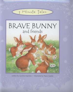 Brave Bunny and Friends de Caroline Repchuk