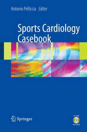 Sports Cardiology Casebook de Antonio Pelliccia