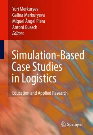 Simulation-Based Case Studies in Logistics: Education and Applied Research de Yuri Merkuryev