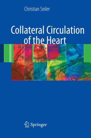 Collateral Circulation of the Heart de Christian Seiler