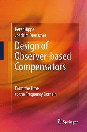 Design of Observer-based Compensators: From the Time to the Frequency Domain de Peter Hippe