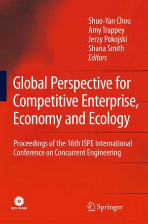 Global Perspective for Competitive Enterprise, Economy and Ecology: Proceedings of the 16th ISPE International Conference on Concurrent Engineering de Shuo-Yan Chou