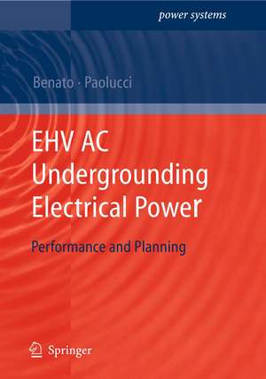 EHV AC Undergrounding Electrical Power: Performance and Planning de Roberto Benato