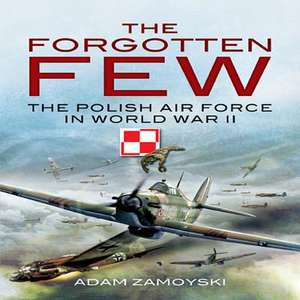 The Forgotten Few de Adam Zamoyski