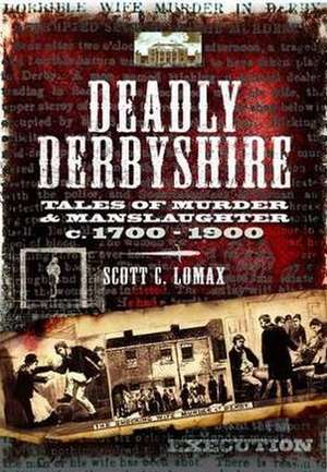 Deadly Derbyshire de Scott Lomax